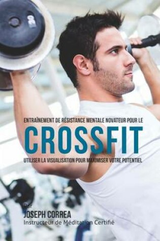 Cover of Formation Innovante de Tenacite Mentale Pour Le Crossfit