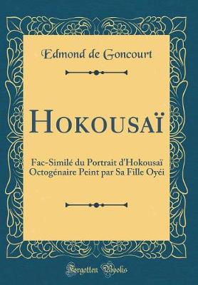 Book cover for Hokousaï: Fac-Similé du Portrait d'Hokousaï Octogénaire Peint par Sa Fille Oyéi (Classic Reprint)