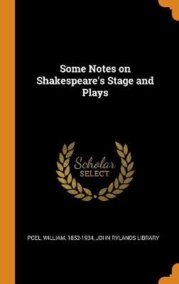 Book cover for Some Notes on Shakespeare's Stage and Plays