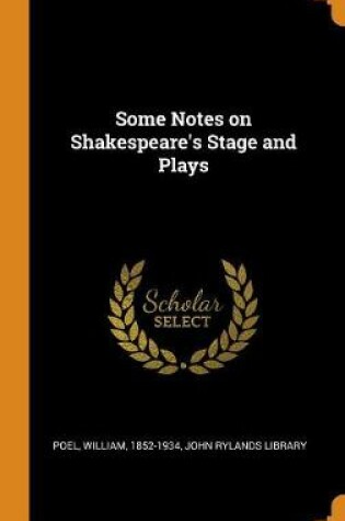 Cover of Some Notes on Shakespeare's Stage and Plays