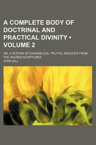 Cover of A Complete Body of Doctrinal and Practical Divinity (Volume 2); Or, a System of Evangelical Truths, Deduced from the Sacred Scriptures