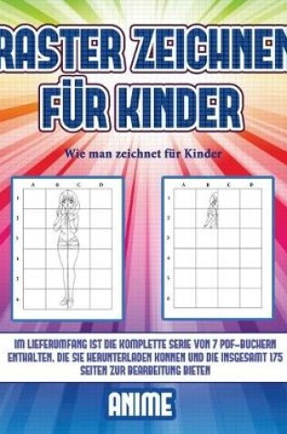 Cover of Wie man zeichnet für Kinder (Raster zeichnen für Kinder - Anime)