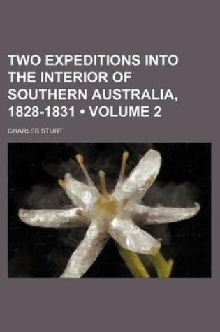 Cover of Two Expeditions Into the Interior of Southern Australia, 1828-1831 (Volume 2)