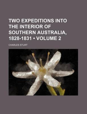 Book cover for Two Expeditions Into the Interior of Southern Australia, 1828-1831 (Volume 2)