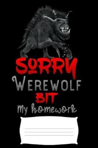 Cover of sorry werewolf bit my homework