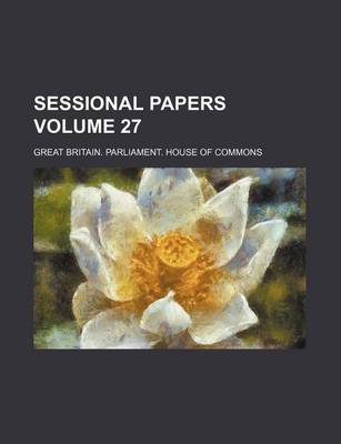 Book cover for Sessional Papers Volume 27