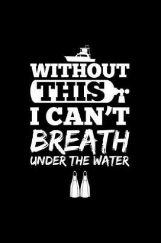 Cover of Without This I Can'T Breath Under The Water