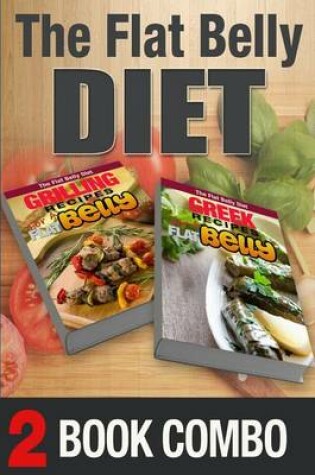 Cover of Greek Recipes for a Flat Belly and Grilling Recipes for a Flat Belly