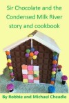 Book cover for Sir Chocolate and the Condensed Milk River story and cookbook