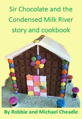 Cover of Sir Chocolate and the Condensed Milk River story and cookbook