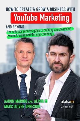 Book cover for How to Create and Grow a Business with YouTube Marketing and Beyond