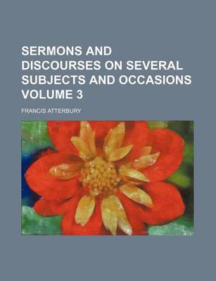 Book cover for Sermons and Discourses on Several Subjects and Occasions Volume 3