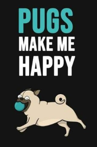 Cover of Pugs Make Me Happy