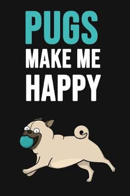 Book cover for Pugs Make Me Happy