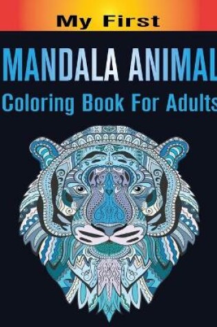 Cover of My First Mandala Animal Coloring Book For Adults
