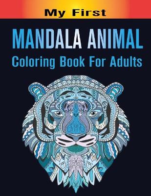 Book cover for My First Mandala Animal Coloring Book For Adults