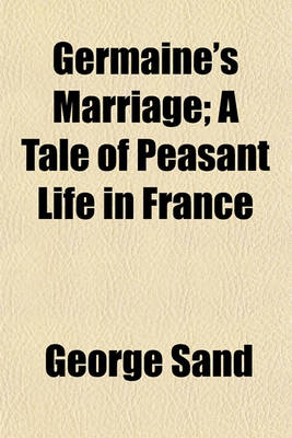 Book cover for Germaine's Marriage; A Tale of Peasant Life in France