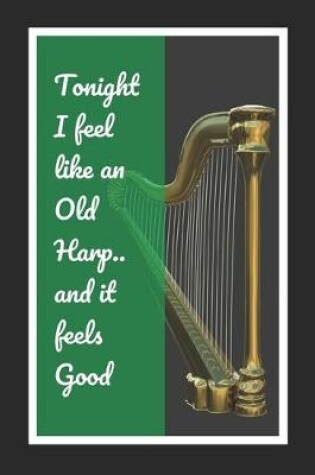 Cover of Tonight I Feel Like An Old Harp.. And It Feels Good
