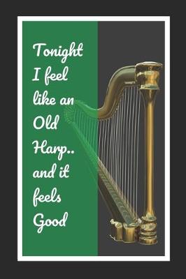 Book cover for Tonight I Feel Like An Old Harp.. And It Feels Good