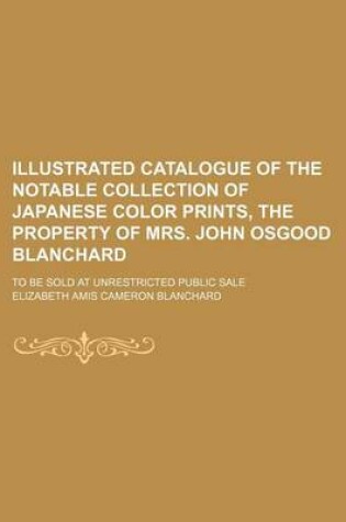 Cover of Illustrated Catalogue of the Notable Collection of Japanese Color Prints, the Property of Mrs. John Osgood Blanchard; To Be Sold at Unrestricted Public Sale