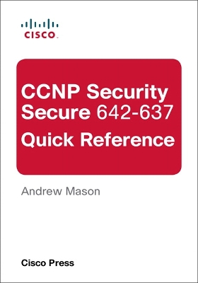 Book cover for CCNP Security Secure 642-637 Quick Reference