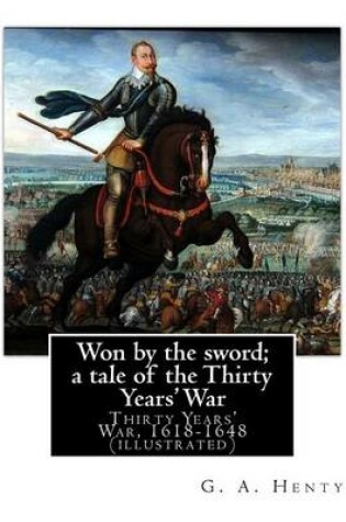 Cover of Won by the sword; a tale of the Thirty Years' War. By