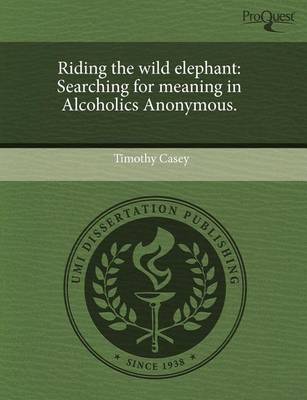 Book cover for Riding the Wild Elephant: Searching for Meaning in Alcoholics Anonymous