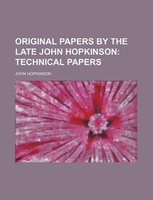 Book cover for Original Papers by the Late John Hopkinson; Technical Papers