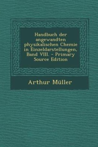 Cover of Handbuch Der Angewandten Physikalischen Chemie in Einzeldarstellungen, Band VIII.
