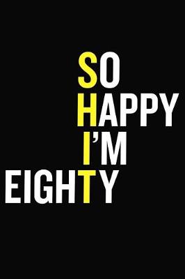 Book cover for So Happy I'm Eighty