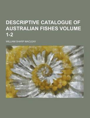 Book cover for Descriptive Catalogue of Australian Fishes Volume 1-2