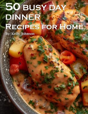 Book cover for 50 Busy Day Dinner Recipes for Home