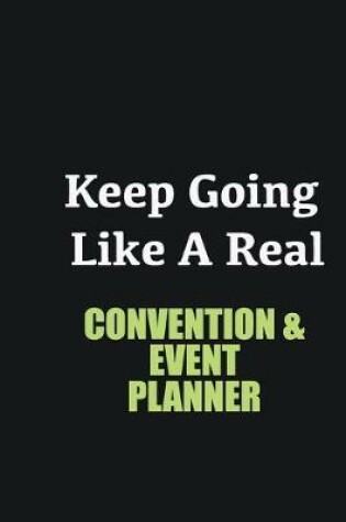 Cover of Keep Going Like a Real Convention & Event Planner