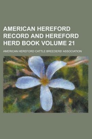 Cover of American Hereford Record and Hereford Herd Book Volume 21