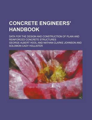 Book cover for Concrete Engineers' Handbook; Data for the Design and Construction of Plain and Reinforced Concrete Structures