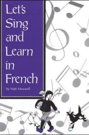Cover of SONGS AND GAMES: LETS SING AND LEARN IN FRENCH BOOK ONLY, GRADES K-8