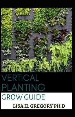 Book cover for Vertical Planting Grow Guide