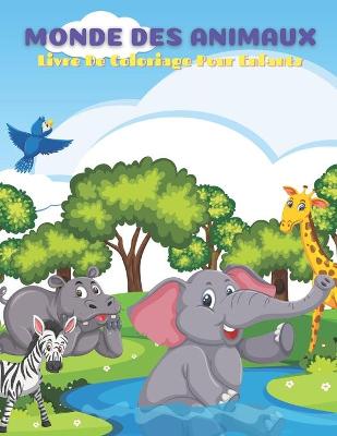 Book cover for MONDE DES ANIMAUX - Livre De Coloriage Pour Enfants