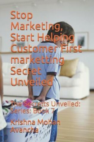 Cover of Stop Marketing, Start Helping Customer First marketting Secret Unveiled