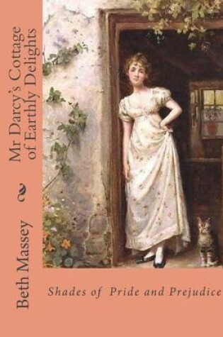 Cover of Mr Darcy's Cottage of Earthly Delights