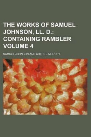 Cover of The Works of Samuel Johnson, LL. D; Containing Rambler Volume 4