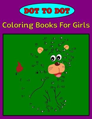 Book cover for Dot to dot coloring books for girls