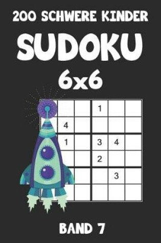 Cover of 200 Schwere Kinder Sudoku 6x6 Band 7