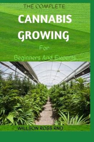 Cover of THE COMPLETE CANNABIS GROWING For Beginners And Experts