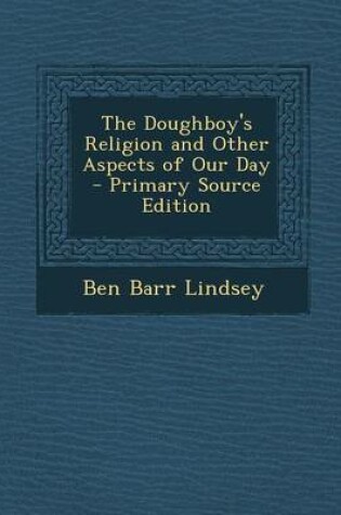 Cover of The Doughboy's Religion and Other Aspects of Our Day - Primary Source Edition