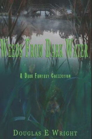 Cover of Weeds From Dark Water
