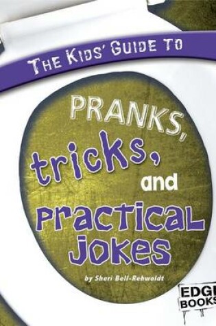 Cover of The Kids' Guide to Pranks, Tricks, and Practical Jokes