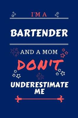 Book cover for I'm A Bartender And A Mom Don't Underestimate Me