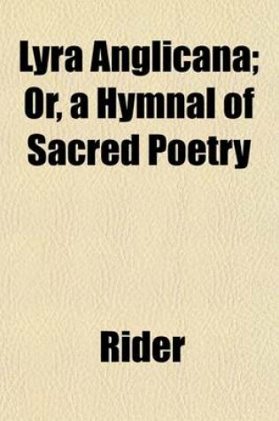 Cover of Lyra Anglicana; Or, a Hymnal of Sacred Poetry