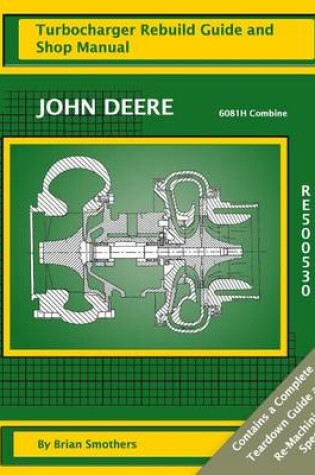 Cover of John Deere 6081H Combine RE500530 Turbocharger Rebuild Guide and Shop Manual